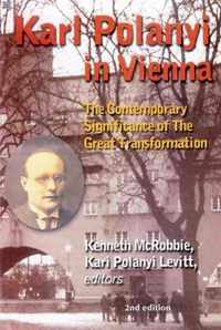 Karl Polanyi In Vienna - The Contemporary Significance of The Great Transformation