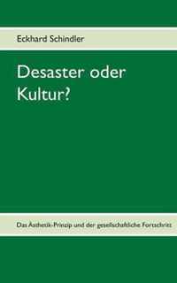 Desaster oder Kultur?