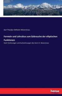 Formeln und Lehrsatze zum Gebrauche der elliptischen Funktionen