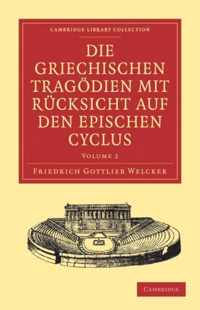 Die Griechischen Tragodien Mit Rucksicht Auf Den Epischen Cyclus/ the Greek Tragedies With Reference to the Epic Cycle