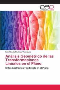 Analisis Geometrico de las Transformaciones Lineales en el Plano