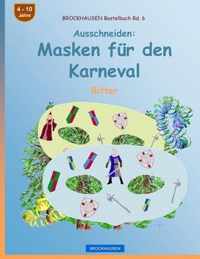 BROCKHAUSEN Bastelbuch Bd. 6 - Ausschneiden - Masken fur den Karneval