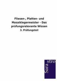 Fliesen-, Platten- und Mosaiklegermeister - Das prufungsrelevante Wissen