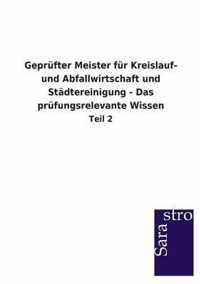 Geprufter Meister fur Kreislauf- und Abfallwirtschaft und Stadtereinigung - Das prufungsrelevante Wissen