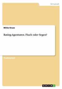 Rating-Agenturen. Fluch oder Segen?