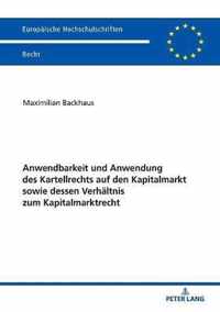 Anwendbarkeit Und Anwendung Des Kartellrechts Auf Den Kapitalmarkt Sowie Dessen Verhaeltnis Zum Kapitalmarktrecht