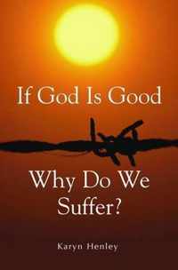 If God Is Good, Why Do We Suffer?