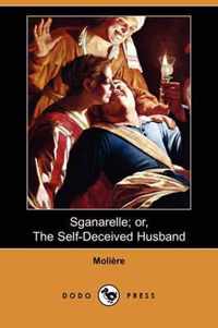 Sganarelle; Or, the Self-Deceived Husband (Dodo Press)