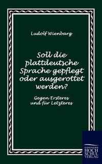 Soll die plattdeutsche Sprache gepflegt oder ausgerottet werden?