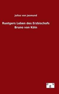 Ruotgers Leben des Erzbischofs Bruno von Koeln