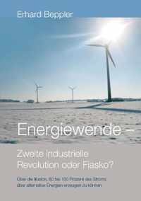 Energiewende - Zweite industrielle Revolution oder Fiasko?