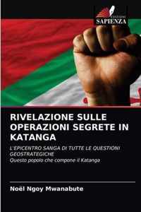 Rivelazione Sulle Operazioni Segrete in Katanga