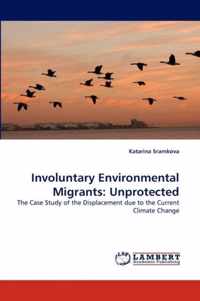 Involuntary Environmental Migrants