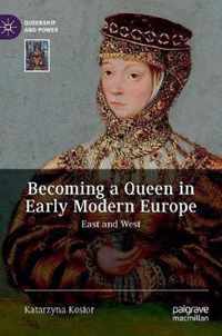 Becoming a Queen in Early Modern Europe