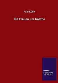 Die Frauen Um Goethe