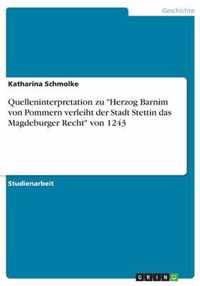 Quelleninterpretation zu Herzog Barnim von Pommern verleiht der Stadt Stettin das Magdeburger Recht von 1243