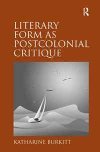 Literary Form As Postcolonial Critique