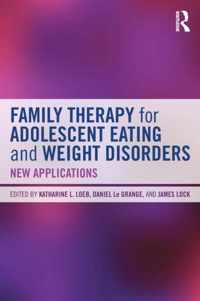 Family Therapy for Adolescent Eating and Weight Disorders