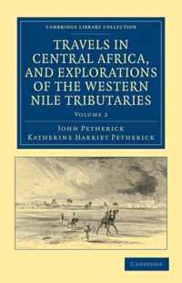 Travels In Central Africa, And Explorations Of The Western Nile Tributaries