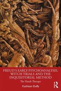 Freud's Early Psychoanalysis, Witch Trials and the Inquisitorial Method