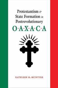 Protestantism and State Formation in Postrevolutionary Oaxaca