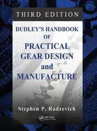 Dudley's Handbook of Practical Gear Design and Manufacture