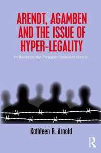 Arendt, Agamben and the Issue of Hyper-Legality