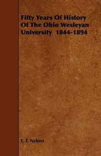 Fifty Years Of History Of The Ohio Wesleyan University 1844-1894