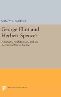 George Eliot and Herbert Spencer - Feminism, Evolutionism, and the Reconstruction of Gender