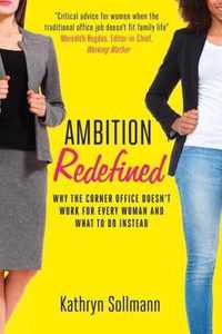 Ambition Redefined: Why the Corner Office Doesn't Work for Every Woman & What to Do Instead