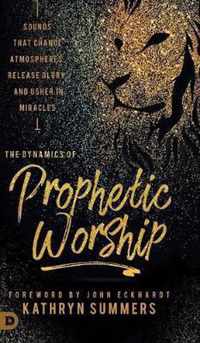 The Dynamics of Prophetic Worship