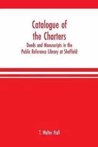 Catalogue of the charters, deeds and manuscripts in the Public Reference Library at Sheffield