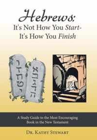 Hebrews: It's Not How You Start--It's How You Finish