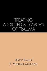 Treating Addicted Survivors of Trauma