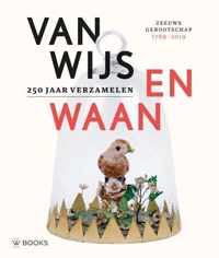 Van Wijs en Waan - 250 jaar verzamelen