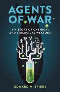 Agents of War: A History of Chemical and Biological Weapons, Second Expanded Edition