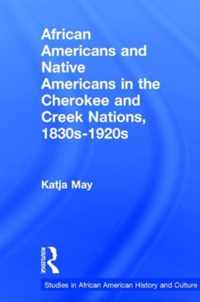 African Americans and Native Americans in the Cherokee and Creek Nations, 1830s-1920s