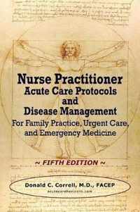 Nurse Practitioner Acute Care Protocols and Disease Management - FIFTH EDITION