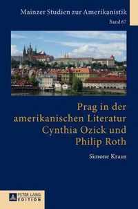 Prag in der amerikanischen Literatur: Cynthia Ozick und Philip Roth