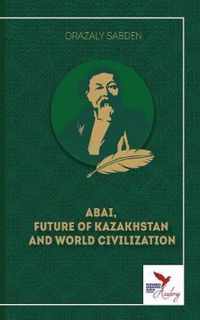 Abai, Future of Kazakhstan and World Civilization