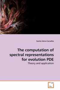 The computation of spectral representations for evolution PDE