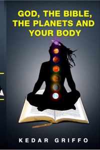 God, the Bible, the Planets and Your Body