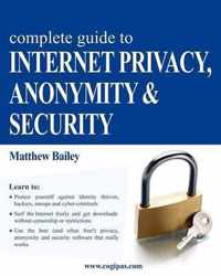 Complete Guide to Internet Privacy, Anonymity & Security