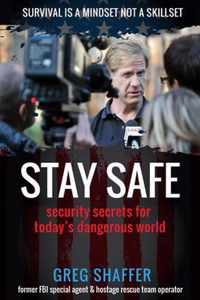 Stay Safe: Security Secrets for Today's Dangerous World