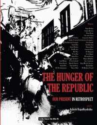 The Hunger of the Republic: Our Present in Retrospect