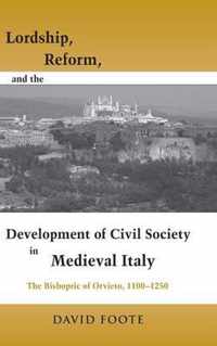 Lordship, Reform, and the Development of Civil Society in Medieval Italy