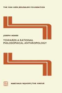 Towards a Rational Philosophical Anthropology