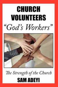 Church Volunteers, God's Workers: God's Volunteers