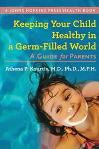 Keeping Your Child Healthy In A Germ-Filled World