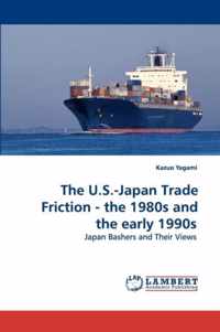 The U.S.-Japan Trade Friction - the 1980s and the early 1990s